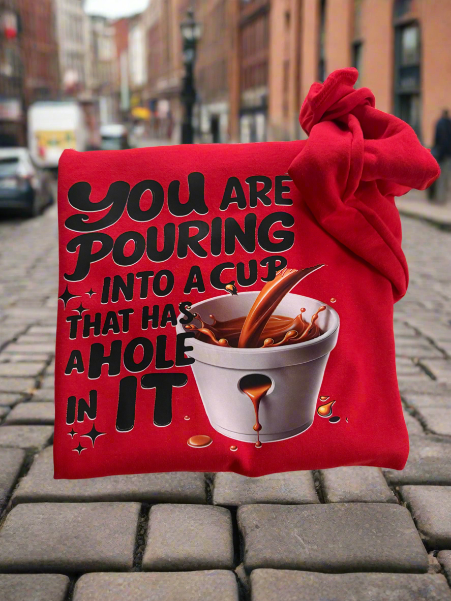 Inspirational Sweater (You’re pouring into a cup with a whole in it)